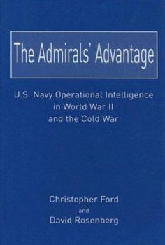 Hardcover The Admirals Advantage: U.S. Navy Operational Intelligence in World War II and the Cold War Book