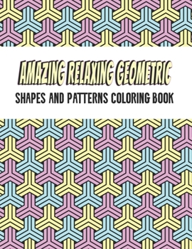 Paperback Amazing Geometric Shapes And Patterns Coloring Book: Adult Coloring Book For Relaxation and Stress Relief and stronger by stress Book