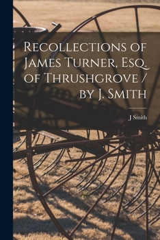 Paperback Recollections of James Turner, Esq. of Thrushgrove / by J. Smith Book