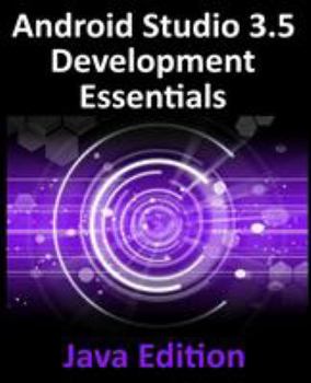 Paperback Android Studio 3.5 Development Essentials - Java Edition: Developing Android 10 (Q) Apps Using Android Studio 3.5, Java and Android Jetpack Book