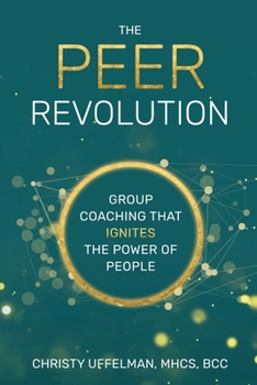 Paperback The PEER Revolution: Group Coaching that Ignites the Power of People Book