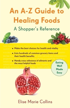 Paperback An A-Z Guide to Healing Foods: A Shopper's Reference Book