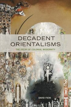 Hardcover Decadent Orientalisms: The Decay of Colonial Modernity Book