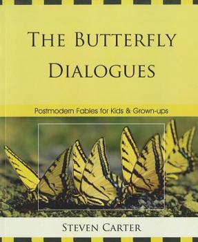 Paperback The Butterfly Dialogues: Postmodern Fables for Kids and Grown-Ups Book