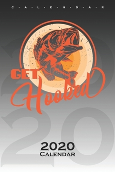 Get Hooked Calendar 2020: Annual Calendar for Anglers, fishermen and friends of fishing