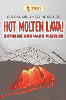 Paperback Hot Molten Lava! Extreme and Hard Puzzles: Sudoku Mind Melting Edition Book