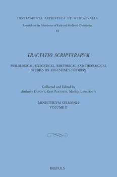 Hardcover Tractatio Scripturarum. Philological, Exegetical, Rhetorical, and Theological Studies on Augustine's Sermons: Ministerium Sermonis II [French] Book