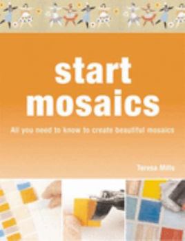 Hardcover Start Mosaic: All You Need to Know to Start Making Beautiful Mosaics Book