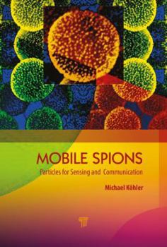Hardcover Mobile Microspies: Particles for Sensing and Communication Book