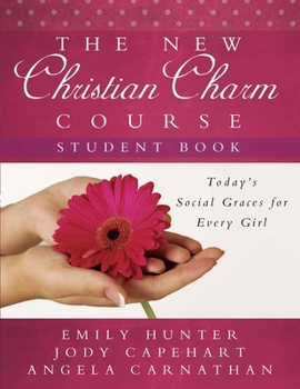 Paperback The New Christian Charm Course (Student): Today's Social Graces for Every Girl Book