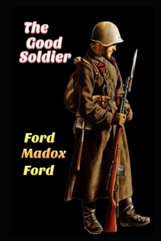 The Good Soldier By Ford Madox Ford "Annotated" Edition