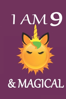 I AM 9 & MAGICAL: 9 year old girls journal 6 x 9 120 pages (Unicorn Journal) birthday 9 year old girl