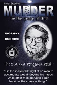 Paperback Murder by the Grace of God: The CIA and Pope John Paul I Book