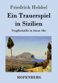 Paperback Ein Trauerspiel in Sizilien: Tragikomödie in einem Akt [German] Book