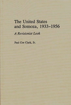 Hardcover The United States and Somoza, 1933-1956: A Revisionist Look Book