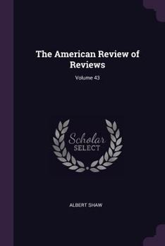 Paperback The American Review of Reviews; Volume 43 Book