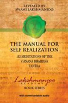 Paperback The Manual for Self Realization: 112 Meditations of the Vijnana Bhairava Tantra Book