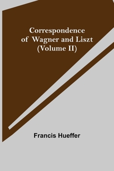 Paperback Correspondence of Wagner and Liszt (Volume II) Book