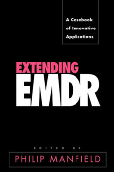 Hardcover Extending EMDR: A Casebook of Innovative Applications Book