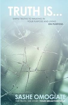 Paperback Truth is....: Simple Truths To Walking In Your Purpose And Living On Purpose Book
