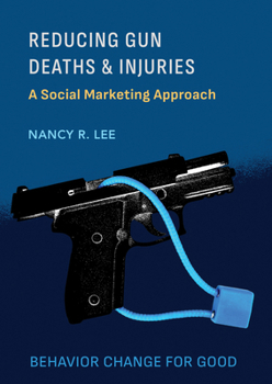Paperback Reducing Gun Deaths and Injuries: A Social Marketing Approach Book