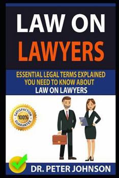 Paperback Law on Lawyers: Essential Legal Terms Explained You Need to Know about Law on Lawyers! Book
