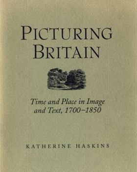 Paperback Picturing Britain: Time and Place in Image and Text, 1700-1850 Book
