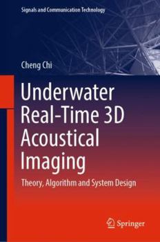 Hardcover Underwater Real-Time 3D Acoustical Imaging: Theory, Algorithm and System Design Book