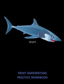 Paperback Shark Print Handwriting Practice Workbook: Writing Paper Notebook for Kindergartners & 1st Graders Book