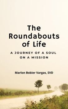 The Roundabouts of Life: A Journey of a Soul on a Mission