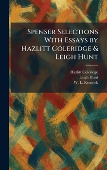 Spenser Selections With Essays by Hazlitt Coleridge & Leigh Hunt