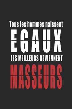 Tous Les Hommes naissent Egaux, Les Meilleurs deviennent Médecins carnet de notes: Carnet de note pour les Médecins cadeaux pour un ami, une amie,  un ... quelqu'un de la famille (French Edition)