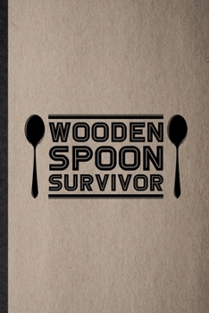 Paperback Wooden Spoon Survivor: Lined Notebook For Grill Bakery Cook Chef. Funny Ruled Journal For Asian Italian Seafood. Unique Student Teacher Blank Book