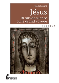 Paperback Jésus, 18 ans de silence ou Le grand voyage [French] Book
