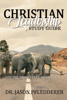 Paperback Christian Leadership Study Guide: And The Importance of Goals Book