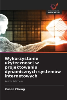 Paperback Wykorzystanie użyteczności w projektowaniu dynamicznych systemów internetowych [Polish] Book