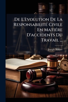 Paperback De L'èvolution De La Responsabilité Civile En Matiére D'accidents Du Travail ... [French] Book