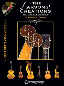 Paperback The Larsons' Creations - Centennial Edition: Guitars & Mandolins [With CD] Book