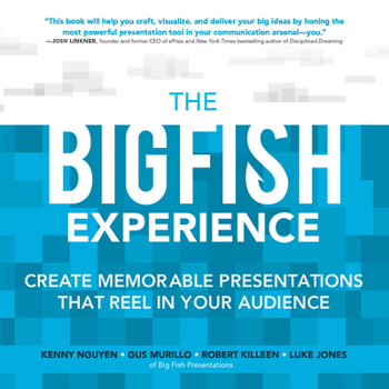 Paperback The Big Fish Experience: Create Memorable Presentations That Reel in Your Audience Book