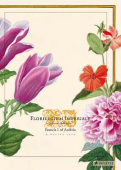 Hardcover Florilegium Imperiale: Botanical Illustrations for Francis I of Austria Book