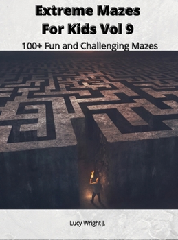 Hardcover Extreme Mazes For Kids Vol 9: 100+ Fun and Challenging Mazes Book