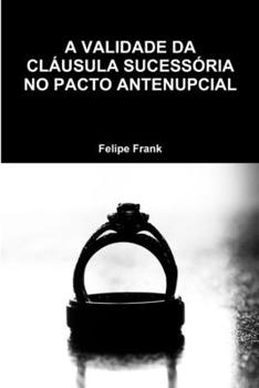 Paperback A Validade Da Cláusula Sucessória No Pacto Antenupcial [Portuguese] Book