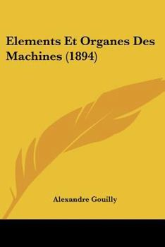 Paperback Elements Et Organes Des Machines (1894) [French] Book