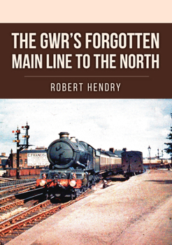 Paperback The Gwr's Forgotten Main Line to the North Book