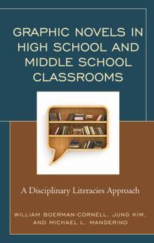 Hardcover Graphic Novels in High School and Middle School Classrooms: A Disciplinary Literacies Approach Book