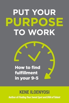 Paperback Put Your Purpose to Work: How to Find Fulfillment in Your 9-5 Book