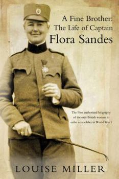 Hardcover A Fine Brother: The Life of Captain Flora Sandes Book