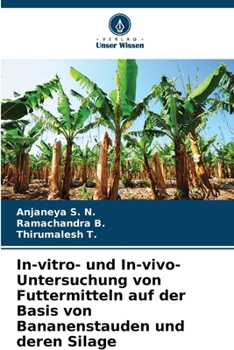 Paperback In-vitro- und In-vivo-Untersuchung von Futtermitteln auf der Basis von Bananenstauden und deren Silage [German] Book