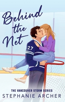Paperback Behind The Net: A Grumpy Sunshine Hockey Romance (Vancouver Storm Book 1) Book