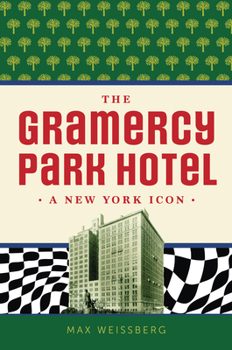 Paperback The Gramercy Park Hotel: A New York Icon Book